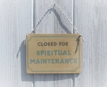 Open, Closed for Spiritual Maintenance Reversible Wooden Sign