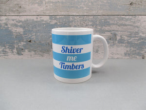 Nautical Shiver Me Timbers Ceramic Mug